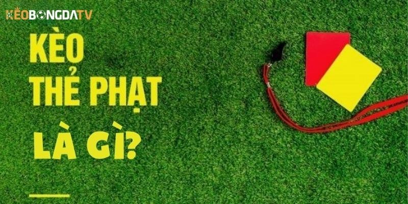 Kèo thẻ phạt trong bóng đá là gì? Cách chơi kèo thông minh 4 Ví dụ cụ thể về kèo thẻ phạt ở một trận đấu bóng đá